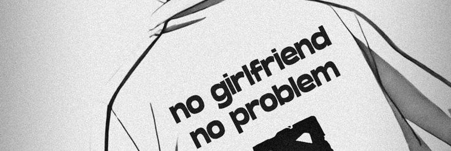 nogirlfriendnoproblem